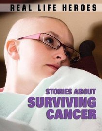 Stories About Surviving Cancer (Real Life Heroes)