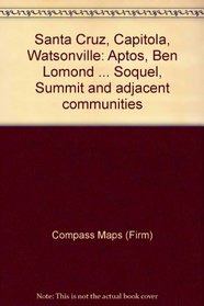 Santa Cruz, Capitola, Watsonville: Aptos, Ben Lomond ... Soquel, Summit and adjacent communities