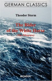 The Rider of the White Horse (The Dikegrave. German Classics)