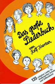 Das groe Liederbuch. 135 religise Lieder fr Kindergarten, Schule und Gottesdienst.