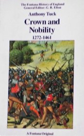 Crown and Nobility 1272-1461: Political Conflict in Late Medieval England (Fontana History of England)