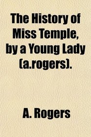 The History of Miss Temple, by a Young Lady (a.rogers).