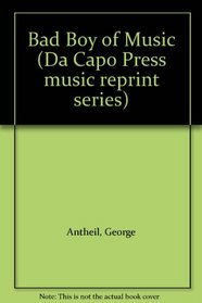 Bad Boy of Music (Da Capo Press music reprint series)