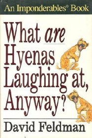 What Are Hyenas Laughing At, Anyway?: An Imponderables Book