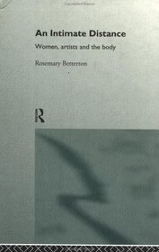 An Intimate Distance: Women, Artists and the Body