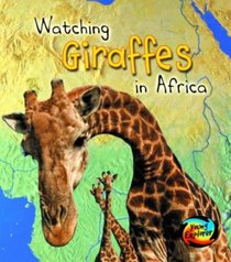 Watching Giraffes in Africa (First Library: Wild World) (First Library: Wild World)
