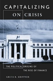 Capitalizing on Crisis: The Political Origins of the Rise of Finance