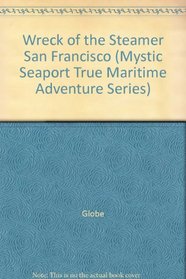 Wreck of the Steamer San Francisco (Mystic Seaport True Maritime Adventure Series)