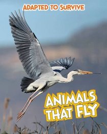 Animals that Fly (Read Me!: Adapted to Survive)