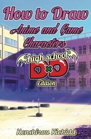 How to Draw Anime and Game Characters: High School DxD Edition: How to Draw Fantasy Manga Fashion : Male & Female Characters Step by Step (Drawing High School DxD Shonen Japanese Manga)