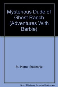 Mysterious Dude of Ghost Ranch (Adventures With Barbie)