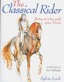 The Classical Rider: Being at One With Your Horse