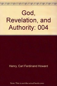 God, Revelation, and Authority: 004