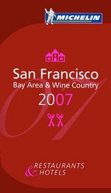 Michelin Red Guide: San Francisco 2007: Bay Area and Wine Country