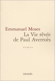 La vie revee de Paul Averroes: Roman (French Edition)