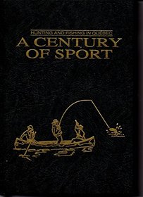 A Century of Sport - Hunting & Fishing in Quebec