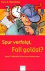 Spur verfolgt, Fall gelst? Neue 5- Minuten- Krimis zum Selberraten. ( Ab 9 J.).