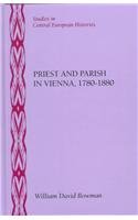 Priest and Parish in Vienna, 1780 to 1880 (Studies in Central European Histories)