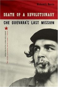Death of a Revolutionary: Che Guevara's Last Mission