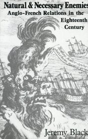 Natural and Necessary Enemies: Anglo-French Relations in the Eighteenth Century