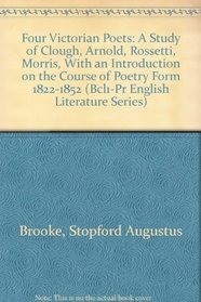 Four Victorian Poets; A Study Of Clough, Arnold, Rossetti, Morris, With An Introduction On The Course Of Poetry From 1822-1852 (BCL1-PR English Literature)