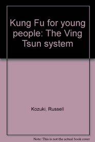 Kung fu for young people: The Ving Tsun system