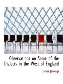 Observations on Some of the Dialects in the West of England