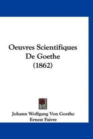 Oeuvres Scientifiques De Goethe (1862) (French Edition)