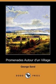 Promenades Autour d'un Village (Dodo Press) (French Edition)
