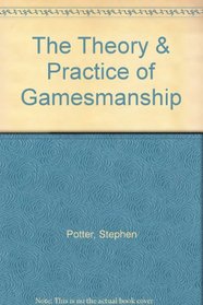 The Theory  Practice of Gamesmanship
