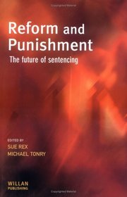 Reform and Punishment: The Future of Sentencing (Cambridge Criminal Justice Series)