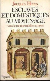 Esclaves et domestiques au Moyen Age dans le monde mediterraneen (French Edition)