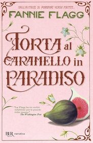Torta al caramello in Paradiso (Can't Wait To Get To Heaven) (Elmwood Springs, Bk 3) (Italian Edition)