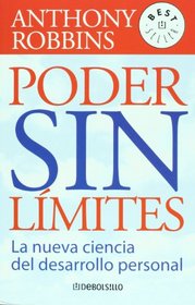 Poder sin limites / Unlimited Power: La Nueva Ciencia Del Desarrollo Personal / The New Science of Personal Development (Best Seller)