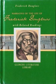 Narrative of the Life of Frederick Douglas with Related Readings (Glencoe Literature Library)