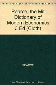 Pearce: the Mit Dictionary of Modern Economics 3 Ed (Cloth)