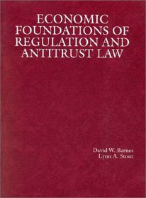 Economic Foundations of Regulation and Antitrust Law (American Casebook Series)
