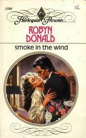 Smoke In The Wind (Harlequin Presents, No 1104)