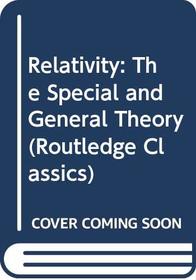 Relativity: The Special and General Theory (Routledge Classics)