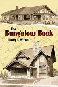 The Bungalow Book: Floor Plans and Photos of 112 Houses, 1910