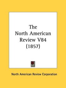 The North American Review V84 (1857)