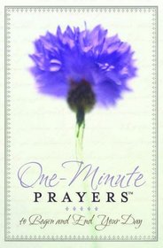 One-Minute Prayers to Begin and End Your Day (One-Minute Prayers)