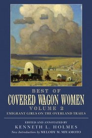 Best of Covered Wagon Women: Emigrant Girls on the Overland Trails