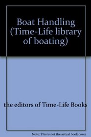 Boat Handling (Time-Life Library of Boating)