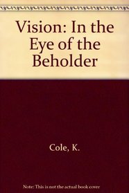Vision: In the Eye of the Beholder