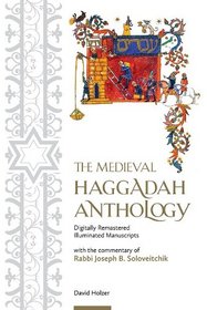 The Medieval Haggadah Anthology with the commentary of Rabbi Joseph B. Soloveitchik