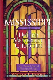 Mississippi United Methodist Churches: 200 Years of Heritage and Hope