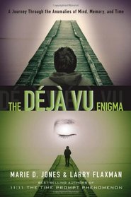 The Dj vu  Enigma: A Journey Through the Anomalies of Mind, Memory and Time