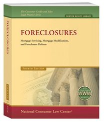 Foreclosures: Mortgage Servicing, Mortgage Modifications, and Foreclosure Defense (4th ed. 2012)