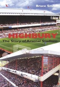 Highbury: The Story of Arsenal Stadium